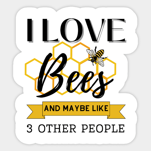 I love bees and maybe 3 other people Sticker by Tidewater Beekeepers